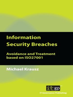 cover image of Information Security Breaches: Avoidance and Treatment based on ISO27001